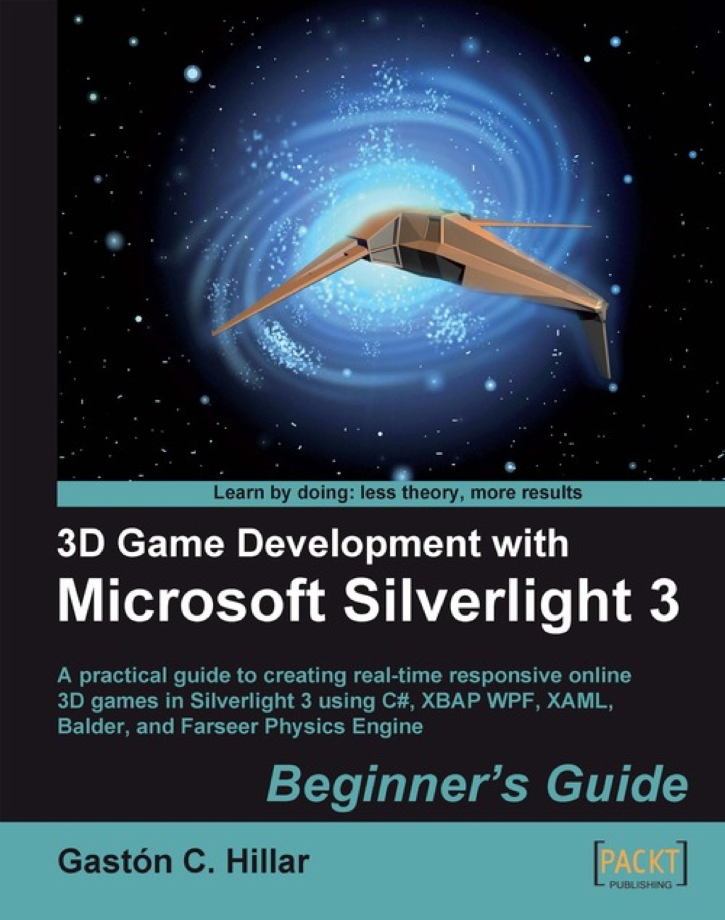 3D Game Development with Microsoft Silverlight 3: Beginner’s Guide 1st Edition