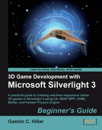 Omslagafbeelding: 3D Game Development with Microsoft Silverlight 3: Beginner's Guide 1st edition 9781847198921