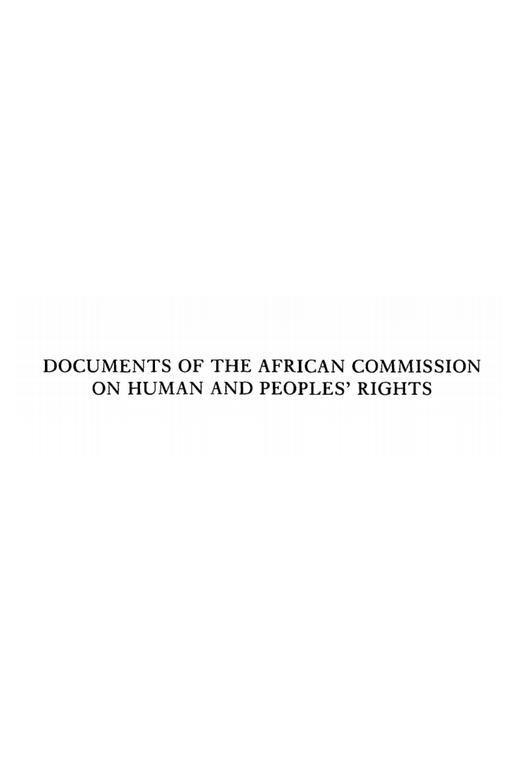 Documents of the African Commission on Human and Peoples’ Rights – Volume 1, 1987-1998 1st Edition