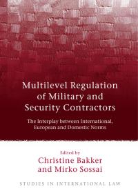 表紙画像: Multilevel Regulation of Military and Security Contractors 1st edition 9781849462488