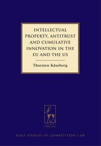Titelbild: Intellectual Property, Antitrust and Cumulative Innovation in the EU and the US 1st edition 9781849463065