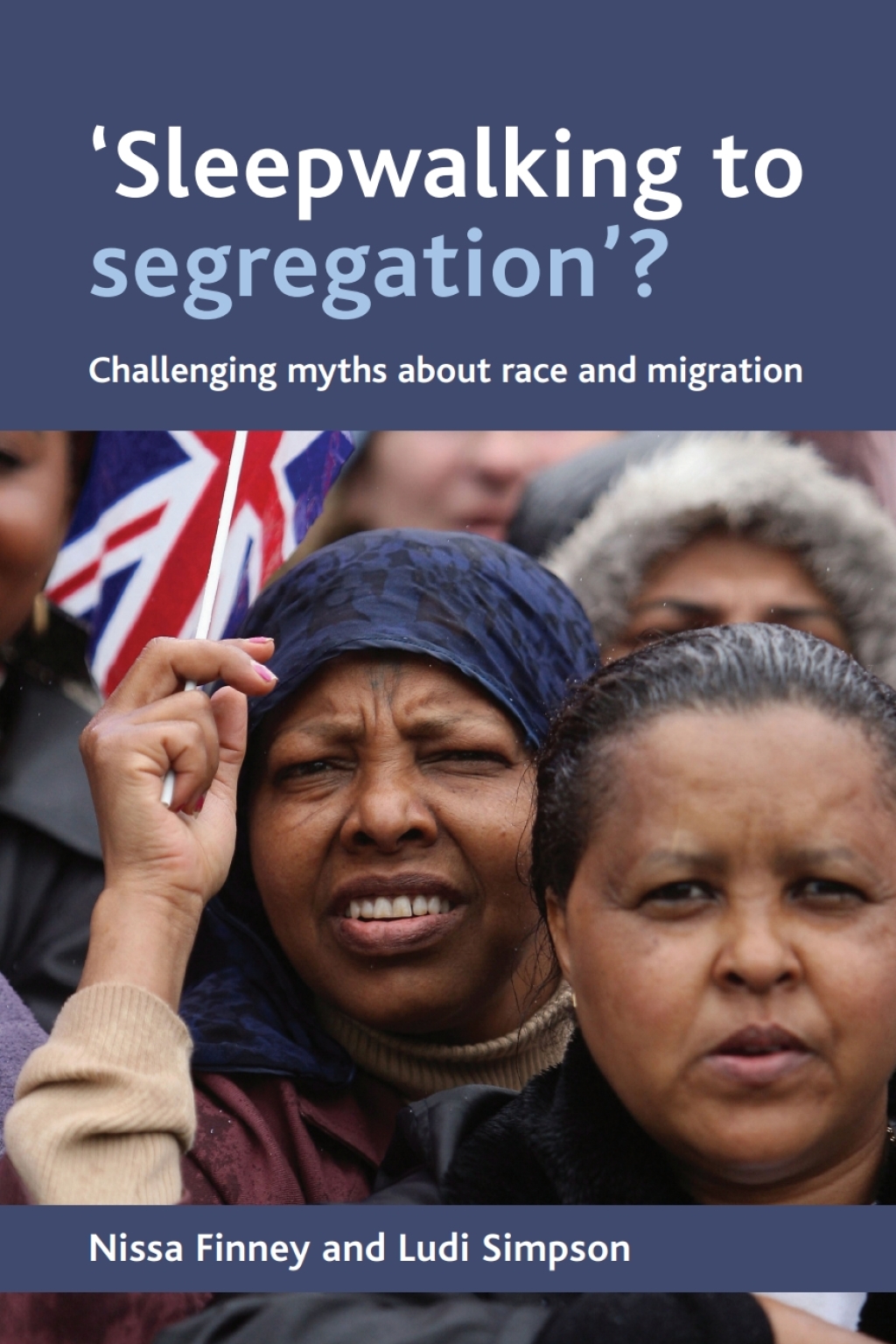 ‘Sleepwalking to segregation’? Challenging myths about race and migration 1st Edition