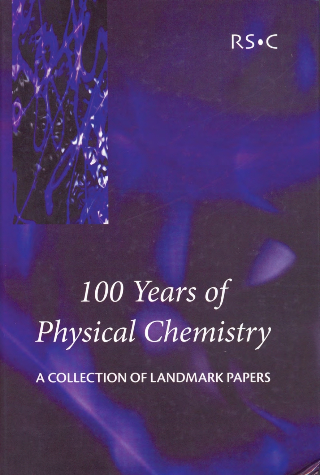 100 Years of Physical Chemistry A Collection of Landmark Papers 1st Edition