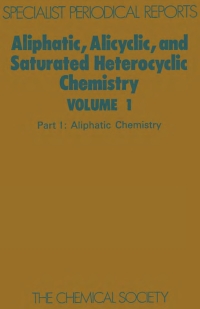 صورة الغلاف: Aliphatic, Alicyclic and Saturated Heterocyclic Chemistry 1st edition 9780851865027