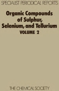Omslagafbeelding: Organic Compounds of Sulphur, Selenium, and Tellurium 1st edition 9780851862699