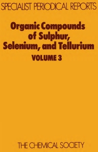 Titelbild: Organic Compounds of Sulphur, Selenium, and Tellurium 1st edition 9780851862798