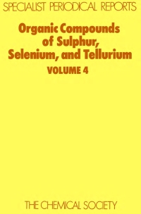 صورة الغلاف: Organic Compounds of Sulphur, Selenium, and Tellurium 1st edition 9780851862897