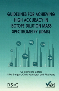 صورة الغلاف: Guidelines for Achieving High Accuracy in Isotope Dilution Mass Spectrometry (IDMS) 1st edition 9780854044184