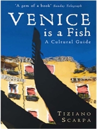Omslagafbeelding: Venice is a Fish: A Cultural Guide 9781846687280
