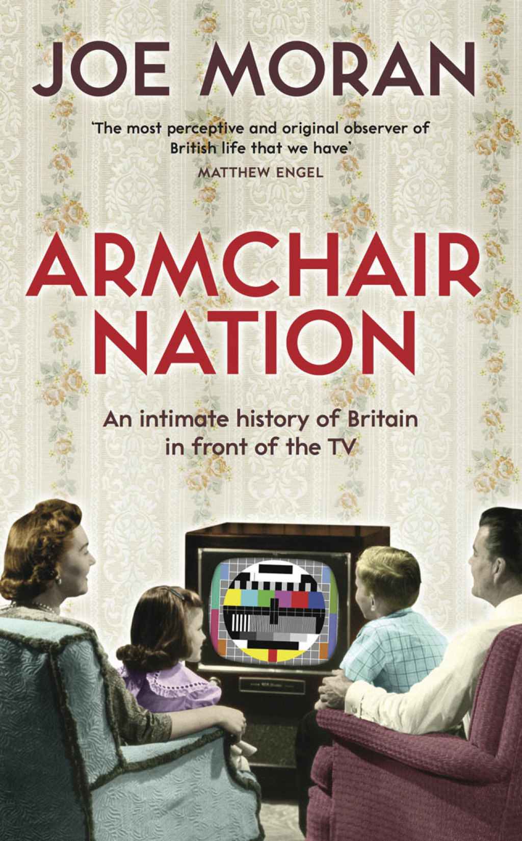 Armchair Nation An intimate history of Britain in front of the TV