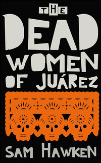 Imagen de portada: The Dead Women of Juárez 9781846687747