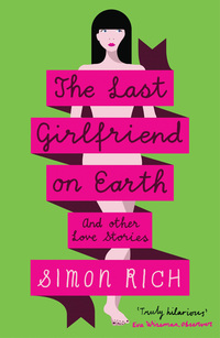 Cover image: The Last Girlfriend on Earth 9781846689215