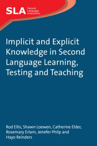 صورة الغلاف: Implicit and Explicit Knowledge in Second Language Learning, Testing and Teaching 1st edition 9781847691743