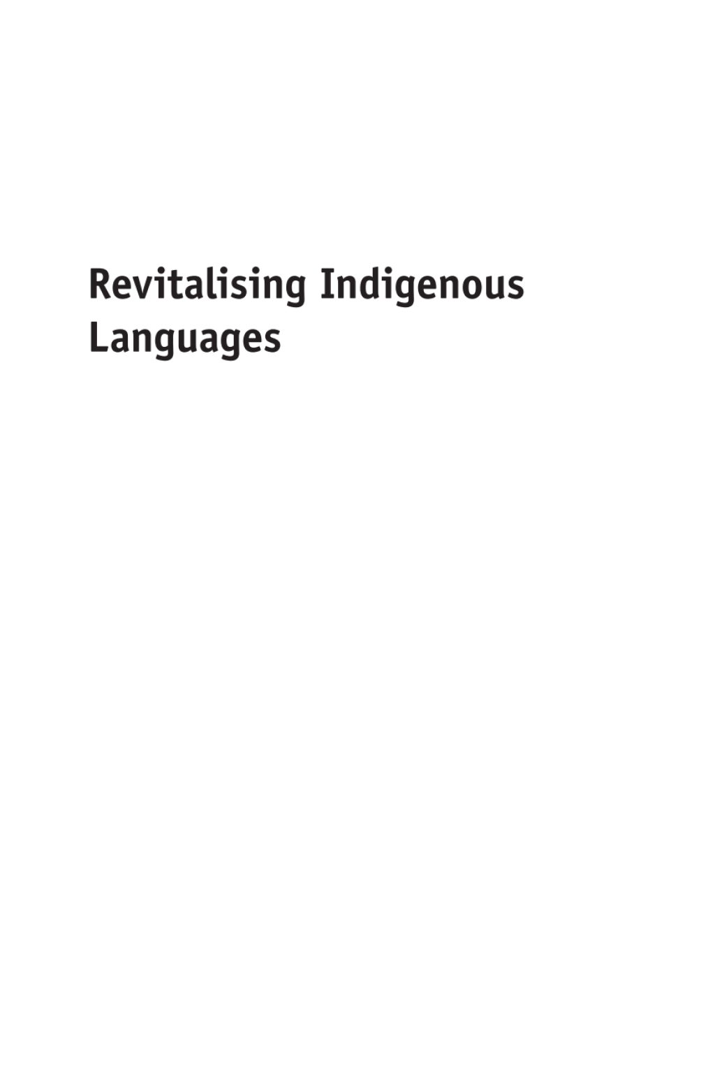 Revitalising Indigenous Languages How to Recreate a Lost Generation 1st Edition