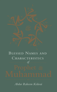 صورة الغلاف: Blessed Names and Characteristics of Prophet Muhammad 9781847740885