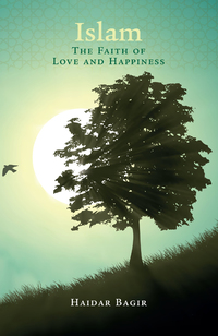 Omslagafbeelding: Islam, the Faith of Love and Happiness 9781847741103