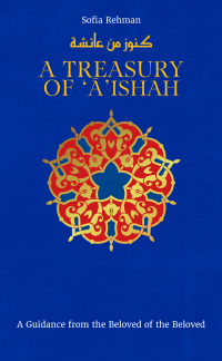 صورة الغلاف: A Treasury of 'A'ishah 9781847742018
