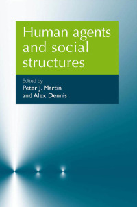 Cover image: Human agents and social structures 1st edition 9780719078613