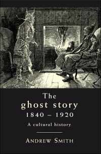 Cover image: The ghost story 1840–1920 9780719087868