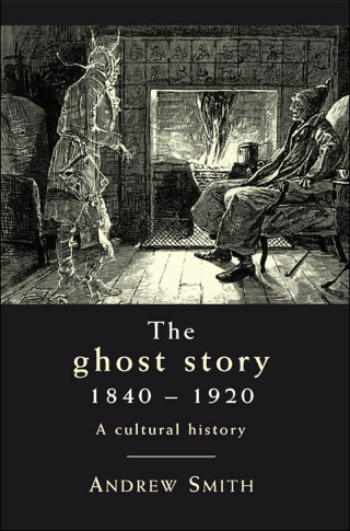 Omslagafbeelding: The ghost story 1840–1920 9780719087868