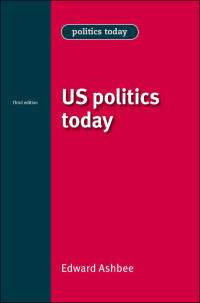 Cover image: US politics today 3rd edition 9780719082191