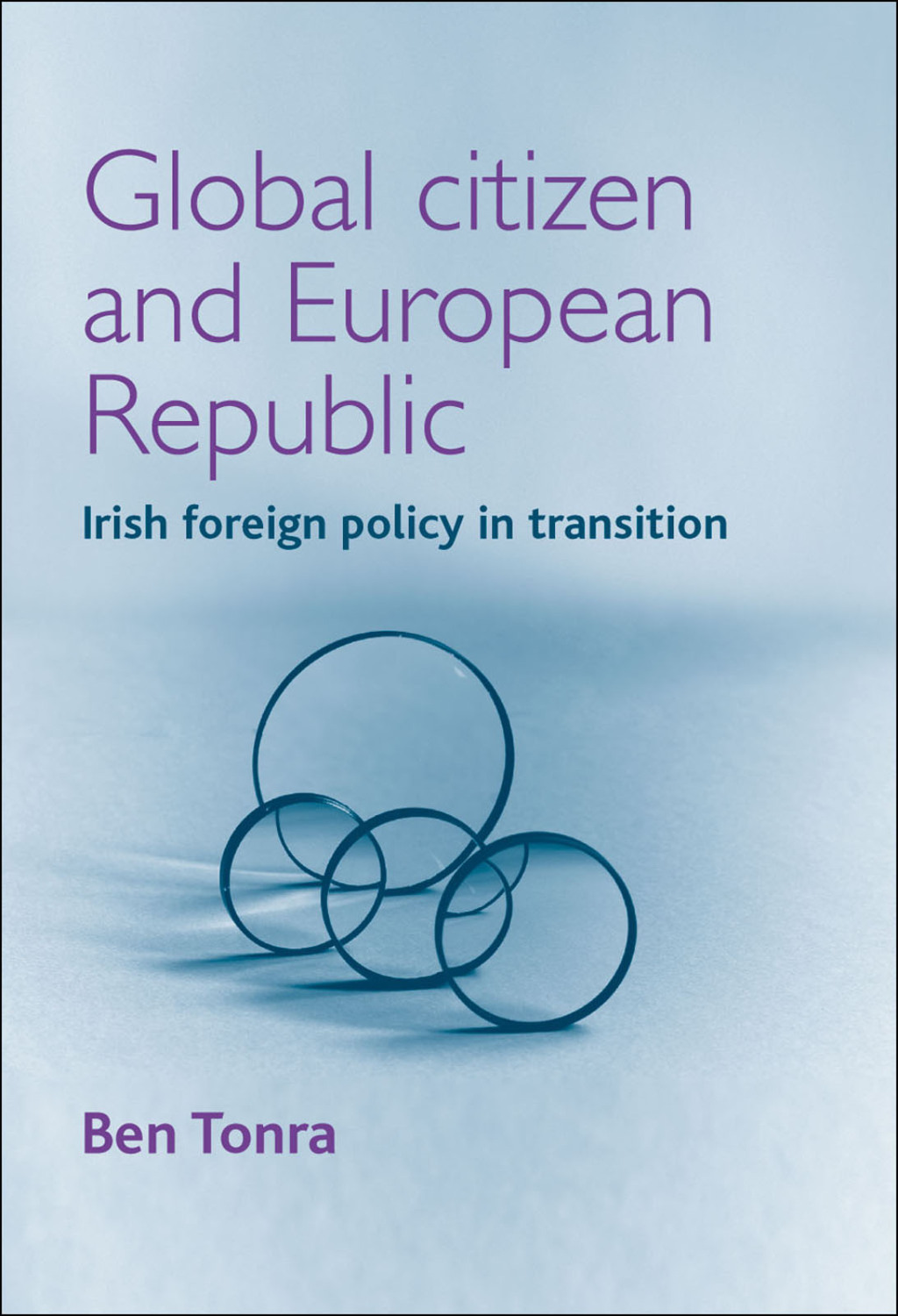 Global citizen and European republic Irish foreign policy in transition