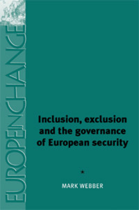 صورة الغلاف: Inclusion, exclusion and the governance of European security 9780719061486