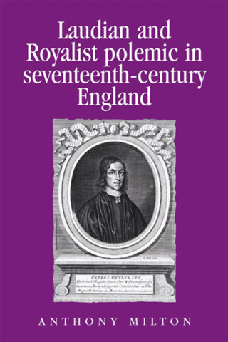 Cover image: Laudian and Royalist polemic in seventeenth-century England 9780719064456