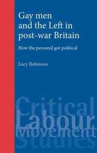 Cover image: Gay men and the Left in post-war Britain 9780719086397