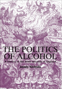 Imagen de portada: The politics of alcohol 9780719077050
