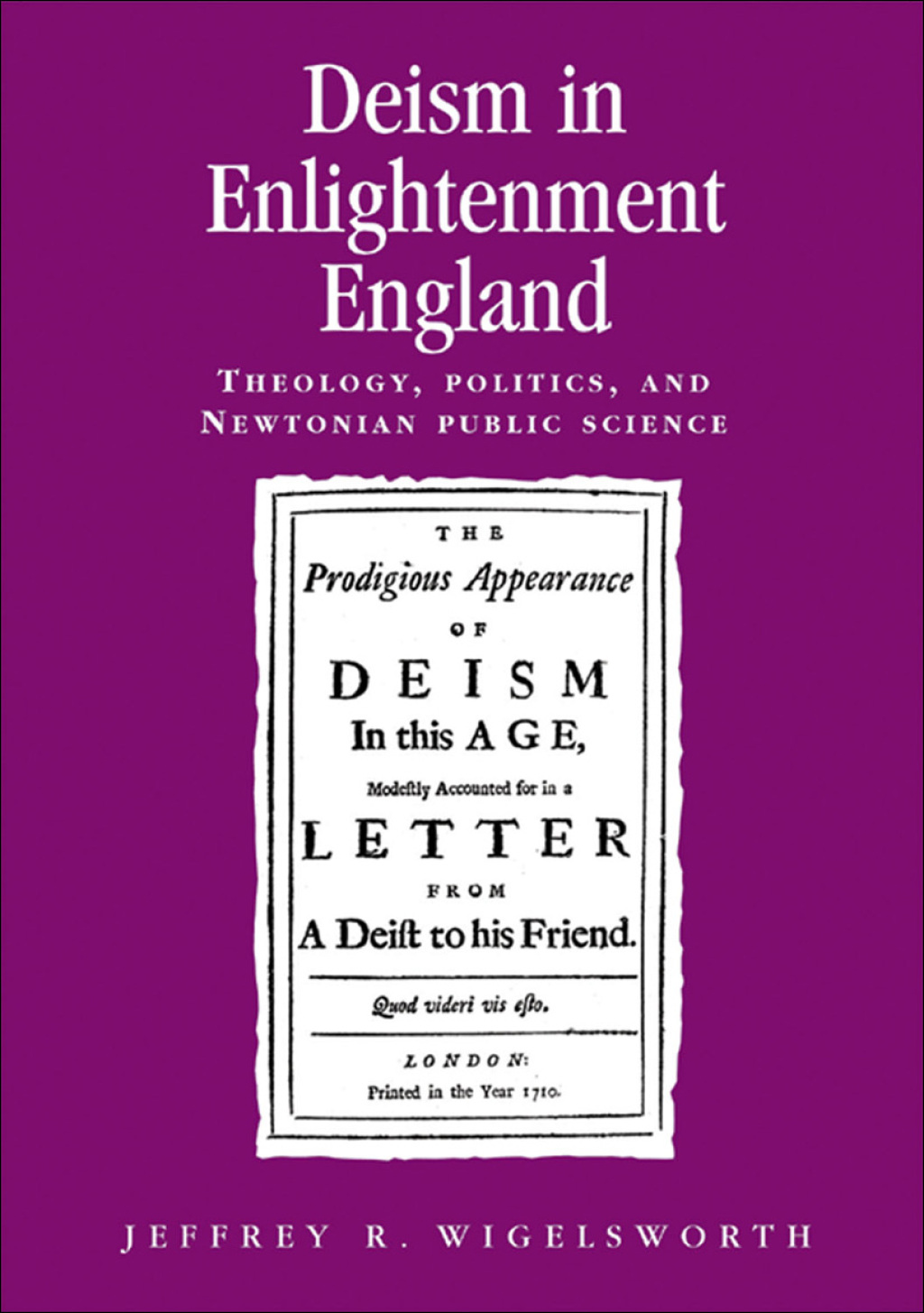 Deism in Enlightenment England Theology, politics, and Newtonian public science