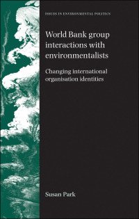 Omslagafbeelding: World Bank Group interactions with environmentalists 9780719079474