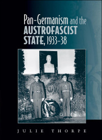 Cover image: Pan–Germanism and the Austrofascist State, 1933–38 9780719079672