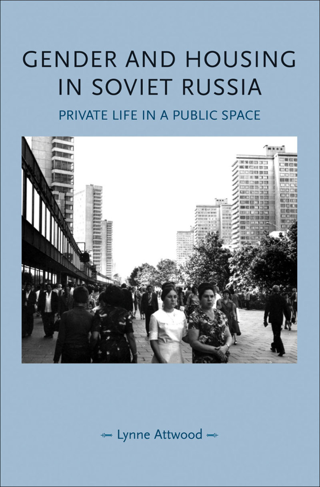 Gender and housing in Soviet Russia Private life in a public space