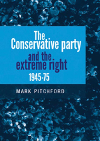 Cover image: The Conservative Party and the extreme right 1945–1975 9780719083631