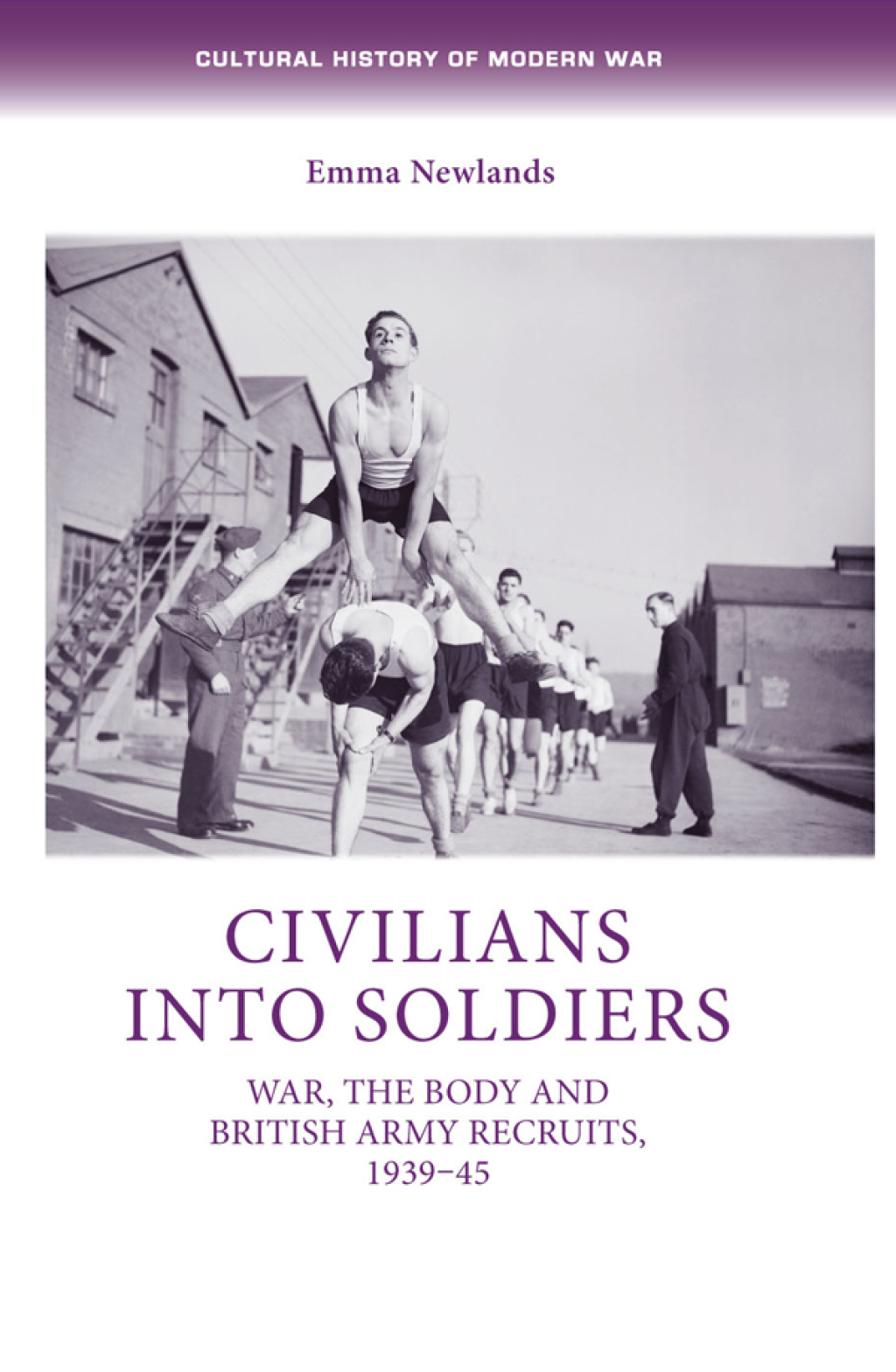 Civilians into soldiers War, the body and British Army recruits, 1939–45