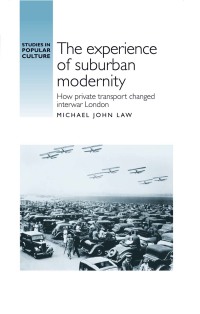 Cover image: The experience of suburban modernity 9780719089190