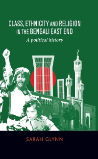 Cover image: Class, ethnicity and religion in the Bengali East End 9781526107466