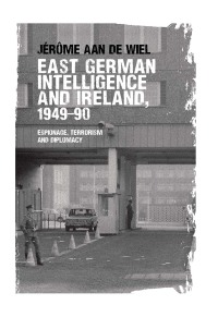 Cover image: East German intelligence and Ireland, 1949–90 9781526107411