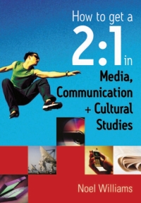 Omslagafbeelding: How to get a 2:1 in Media, Communication and Cultural Studies 1st edition 9780761949121