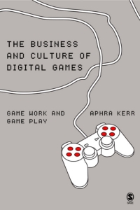 表紙画像: The Business and Culture of Digital Games 1st edition 9781412900478