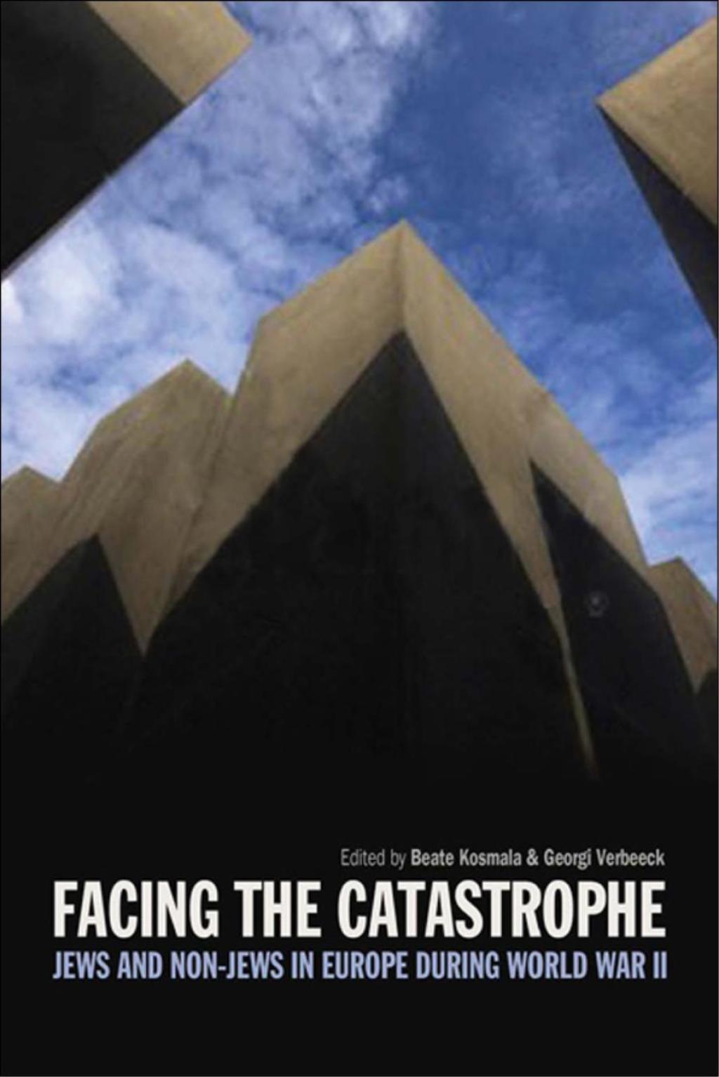 Facing the Catastrophe Jews and Non-Jews in Europe during World War II 1st Edition