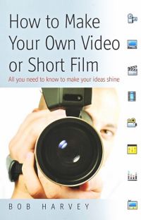 Cover image: How to Make Your Own Video or Short Film 9781848032576