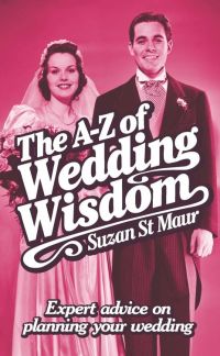 Cover image: The A-Z of Wedding Wisdom 9781848034136