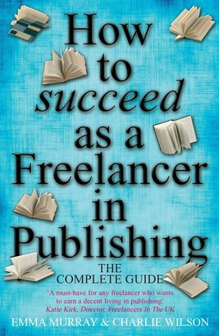 Cover image: How To Succeed As A Freelancer In Publishing 9781848034297