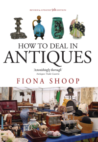 Cover image: How To Deal In Antiques, 5th Edition 5th edition 9781848035706
