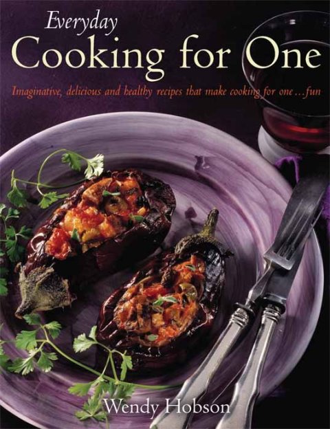 Everyday Cooking For One: Imaginative, Delicious and Healthy Recipes That Make Cooking for One ... Fun - FULL INSTANT DOWNLOAD | PDF DOCX EPUB