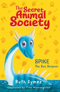 Omslagafbeelding: Secret Animal Society: Spike the Sea Serpent 9781848124462