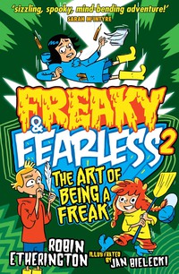 Omslagafbeelding: Freaky and Fearless: The Art of Being a Freak 9781848125124