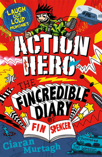 Imagen de portada: Action Hero: The Fincredible Diary of Fin Spencer 9781848125322